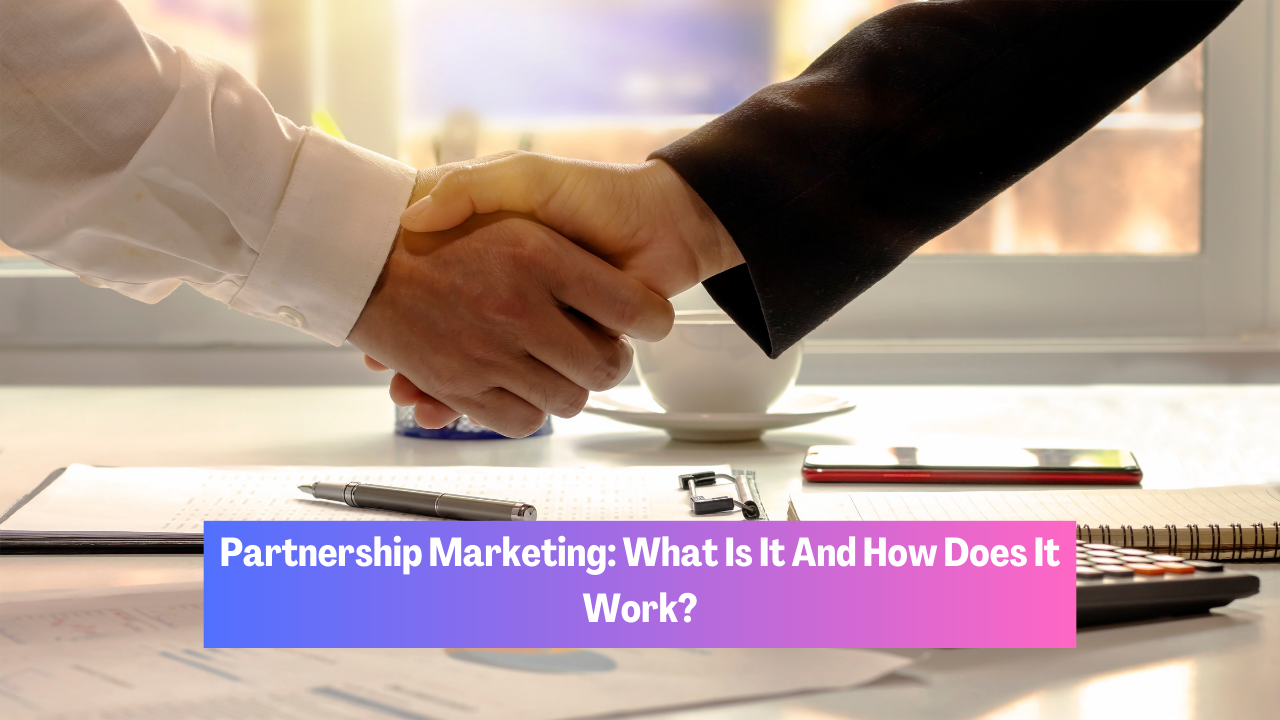 Partnership Marketing What Is It And How Does It Work – Blog