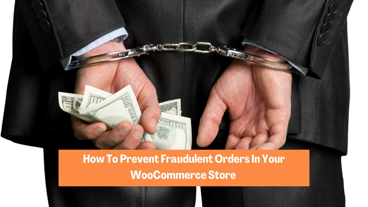 How To Prevent Fraudulent Orders In Your WooCommerce Store – Blog Cover