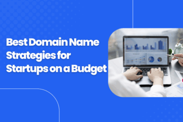 Best Domain Name Strategies for Startups on a Budget