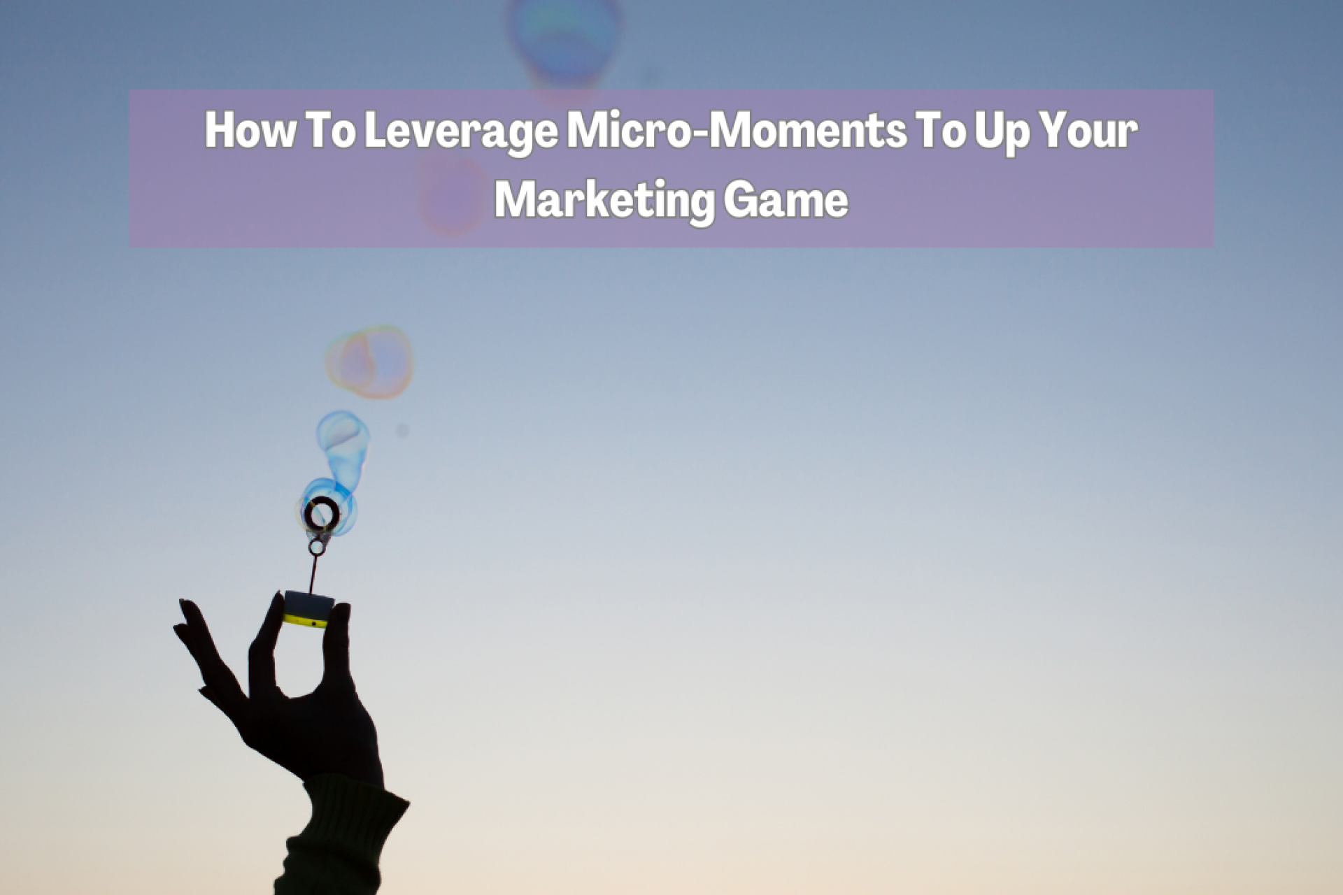 Leveraging Micro- Moments